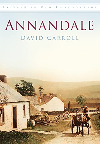 Annandale (Britain in Old Photographs (History Press)) by David Carroll