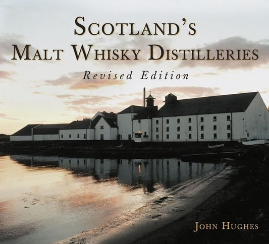 Scotland's Malt Whisky Distilleries by John Hughes