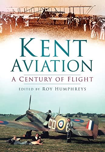 Kent Aviation: A Century of Flight by Humphreys