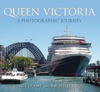 Queen Victoria: A Photographic Journey by Chris Frame, Rachelle Cross