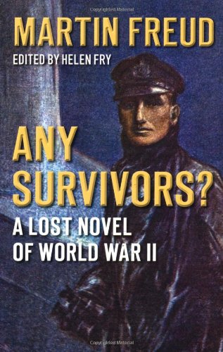 Any Survivors?: A Lost Novel of World War II by Martin Freud