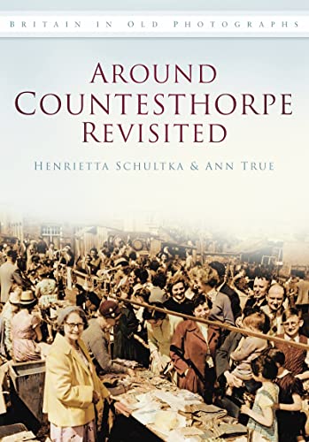 Around Countesthorpe Revisited. Ann True & Henrietta Schultka by Ann true
