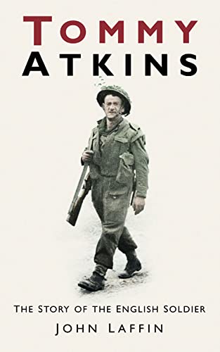 Tommy Atkins: The Story of the English Soldier by John Laffin
