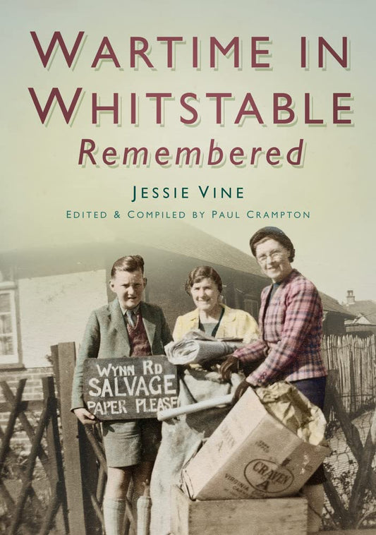 Wartime in Whitstable Remembered by Paul Crampton