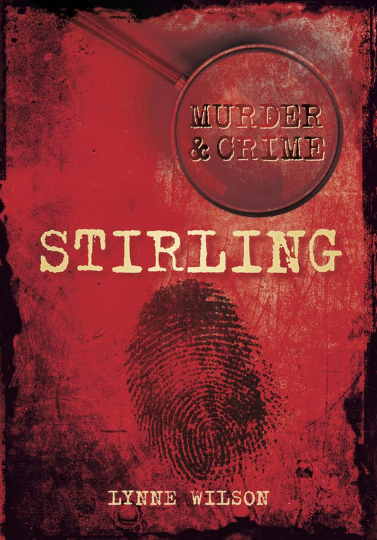 Stirling Murder & Crime by Lynne Wilson