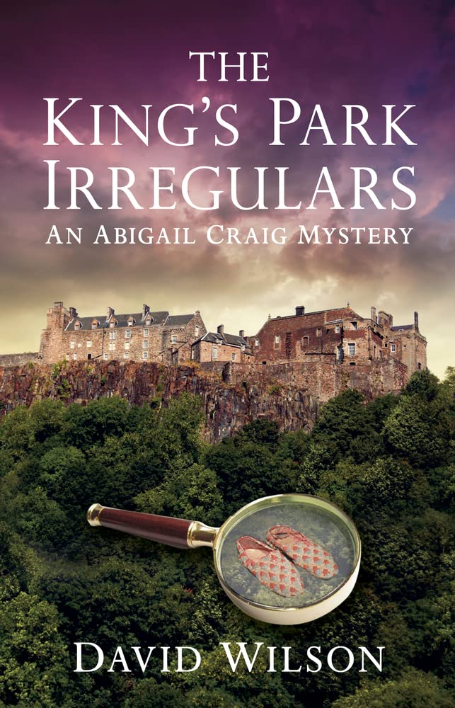 The King's Park Irregulars: An Abigail Craig Mystery (The Abigail Craig Mysteries) by David Wilson