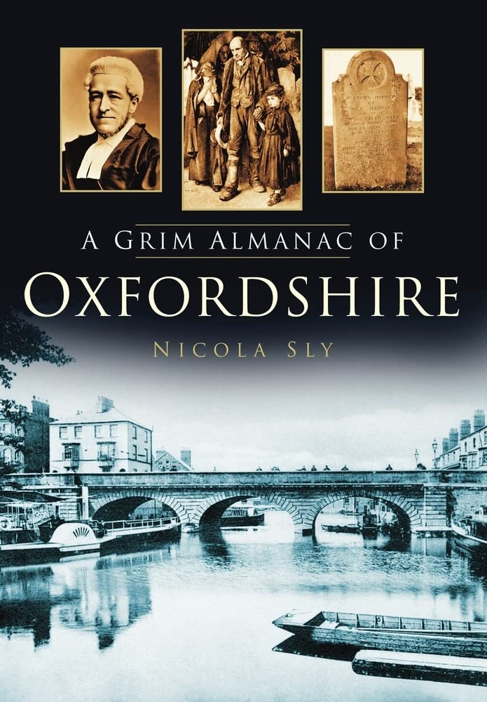 A Grim Almanac of Oxfordshire (Grim Almanacs) by Nicola Sly