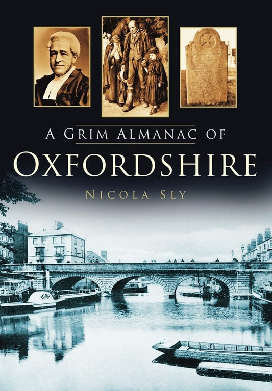 A Grim Almanac of Oxfordshire (Grim Almanacs) by Nicola Sly