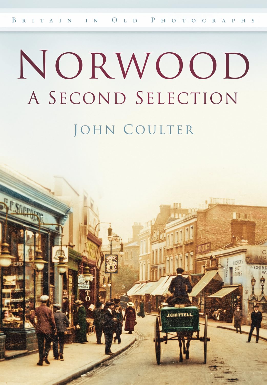 Norwood: A Second Selection (Britain in Old Photographs) by John Coulter