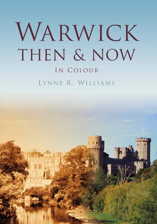 Warwick Then & Now by Lynne Williams