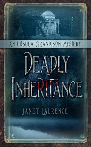 Deadly Inheritance: An Ursula Grandison Mystery 1 (The Ursula Grandison Mysteries) by Janet Laurence