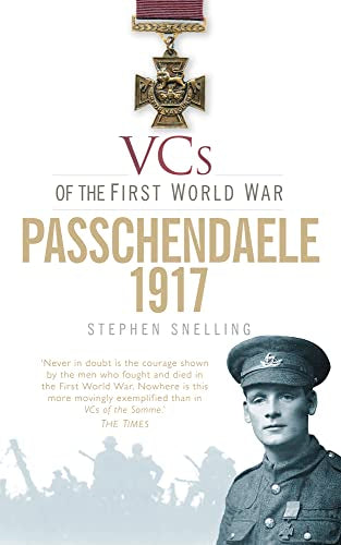 VCs of the First World War: Passchendaele 1917 by Stephen Snelling