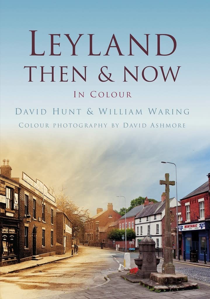 Leyland Then & Now by David Hunt, William Waring