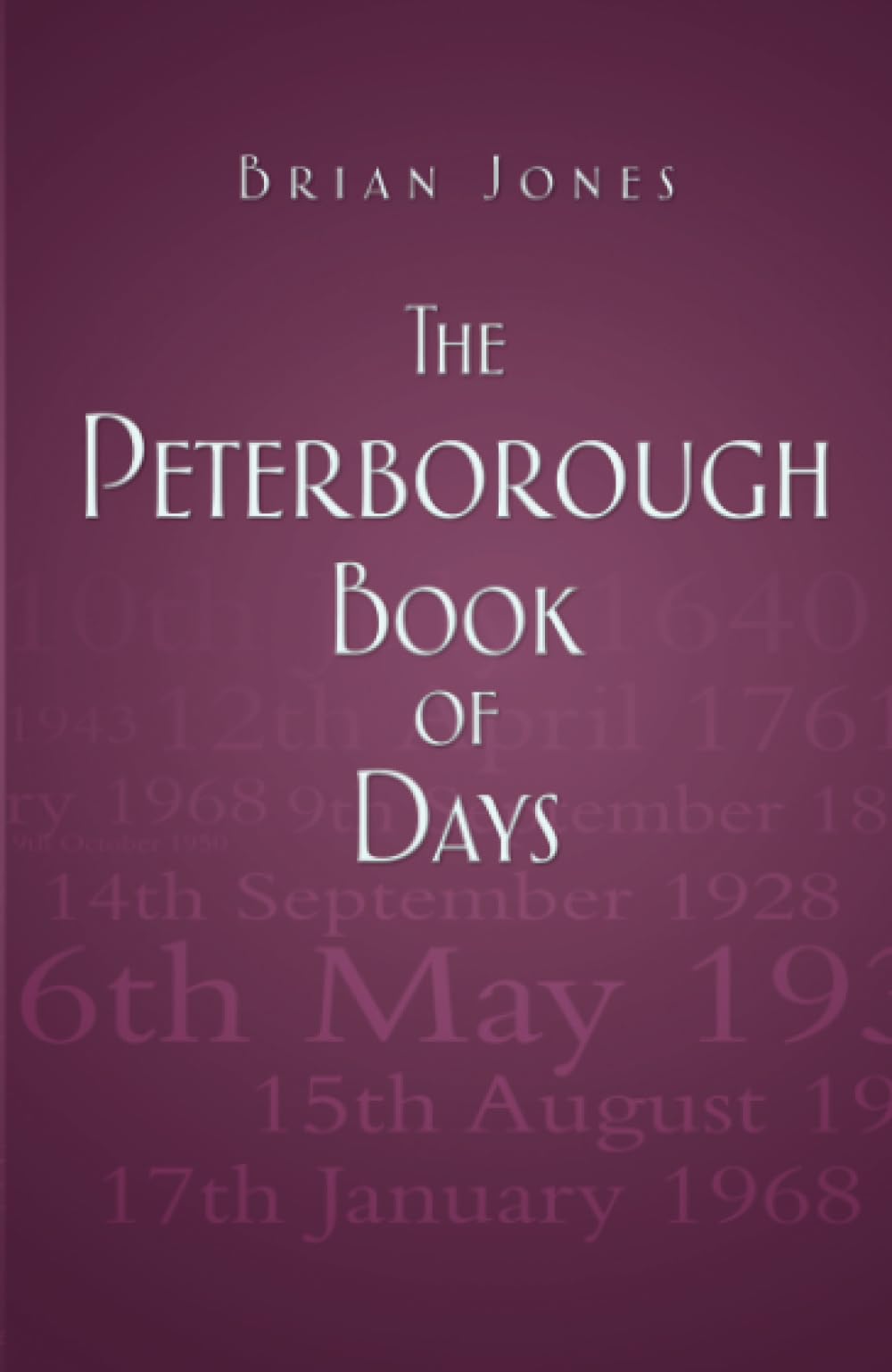 The Peterborough Book of Days by Jones