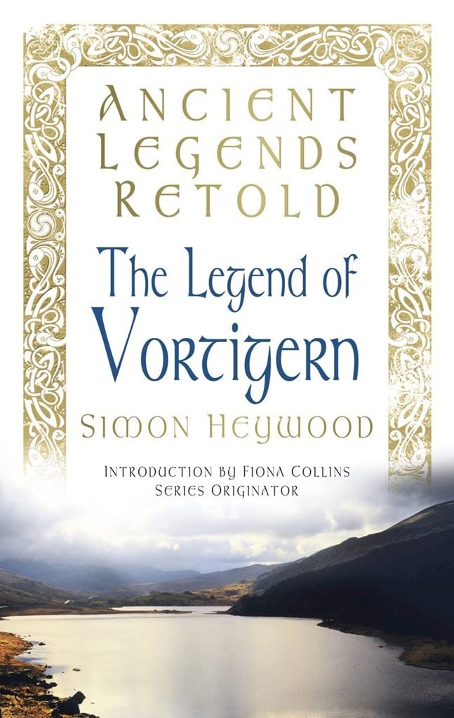 The Legend of Vortigern (Ancient Legends Retold) by Simon Heywood