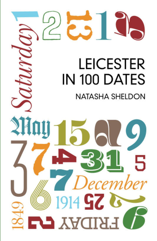 Leicester in 100 Dates by Sheldon
