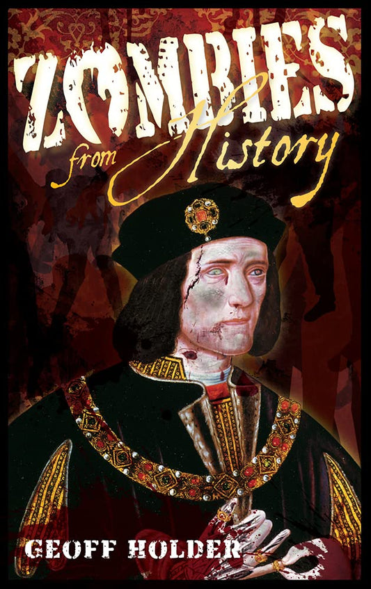 Zombies from History: A Hunter's Guide by Geoff Holder
