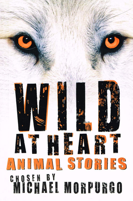 Wild at Heart:Animal Stories by morpurgo-michael