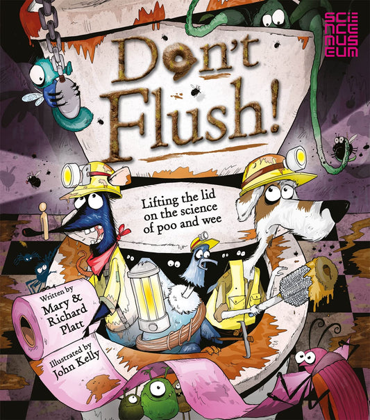 Don't Flush: Lifting the Lid on the Science of Poo and Wee. by Richard Platt by Richard Platt