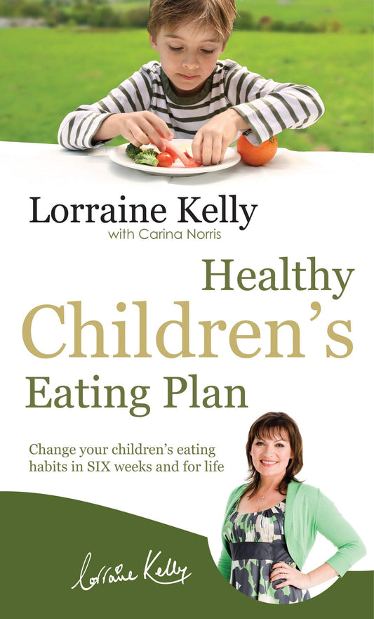 Lorraine Kelly's Healthy Children's Eating Plan by Lorraine Kelly, Carina Norris