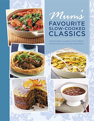 Mum's Favourite Slow-Cooked Classics by unknown author