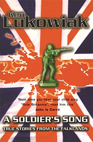 A Soldier's Song : True Stories from the Falklands by Ken Lukowiak