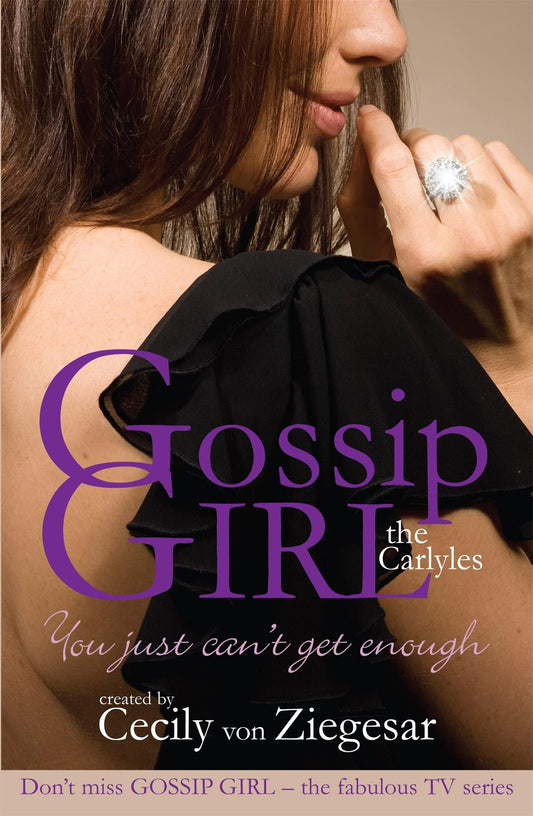 Gossip Girl The Carlyles: You Just Can't Get Enough (Gossip Girl the Carlyles 2) by Cecily Von Ziegesar