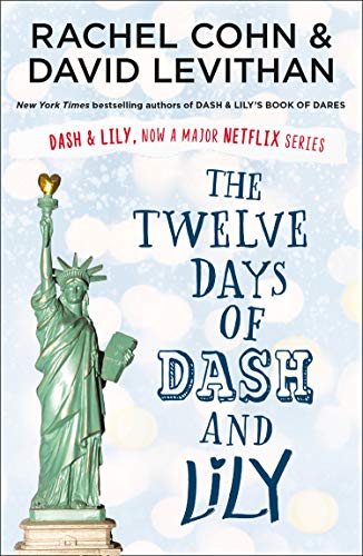The Twelve Days of Dash and Lily: The sequel to the unmissable and feel-good romance of 2020 - Dash & Lily's Book of Dares, now an original Netflix series! by David Levithan, Rachel Cohn