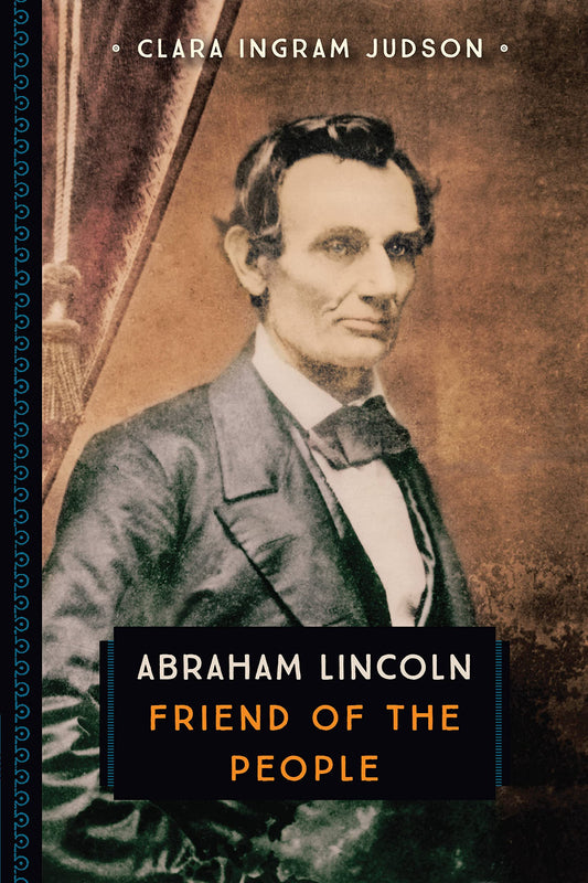 Abraham Lincoln: Friend of the People (833) by Clara Ingram Judson