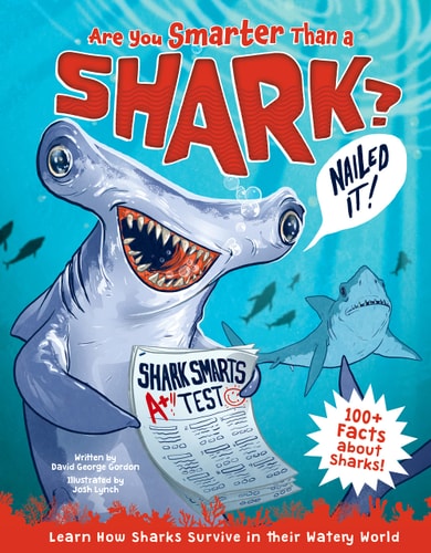 Are You Smarter Than a Shark?: Learn How Sharks Survive in their Watery World - 100+ Facts about Sharks! by David George Gordon