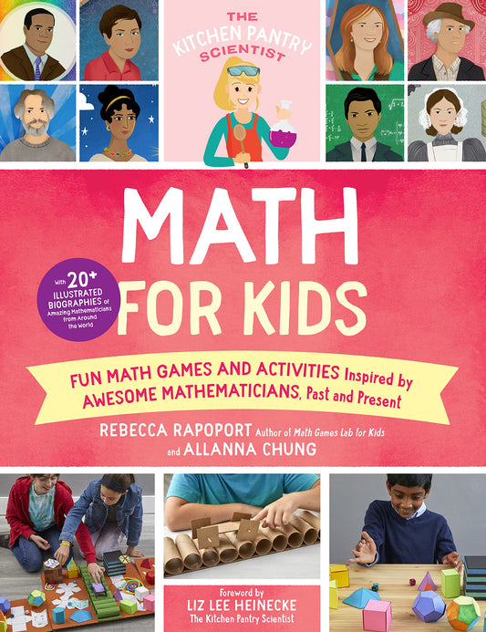 The Kitchen Pantry Scientist Math for Kids: Fun Math Games and Activities Inspired by Awesome Mathematicians, Past and Present; with 20+ Illustrated ... (Volume 4) (The Kitchen Pantry Scientist, 4) by Rebecca Rapoport, Allanna Chung