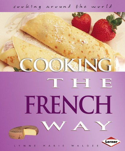 Cooking the French Way. Lynne Marie Waldee (Cooking Around the World) by Lynne Marie Waldee