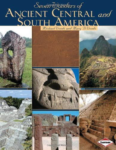 Seven Wonders of Ancient Central and South America by Michael Woods