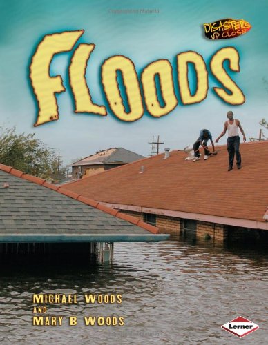 Floods (Disasters Up Close) by Mary Woods Michael Woods