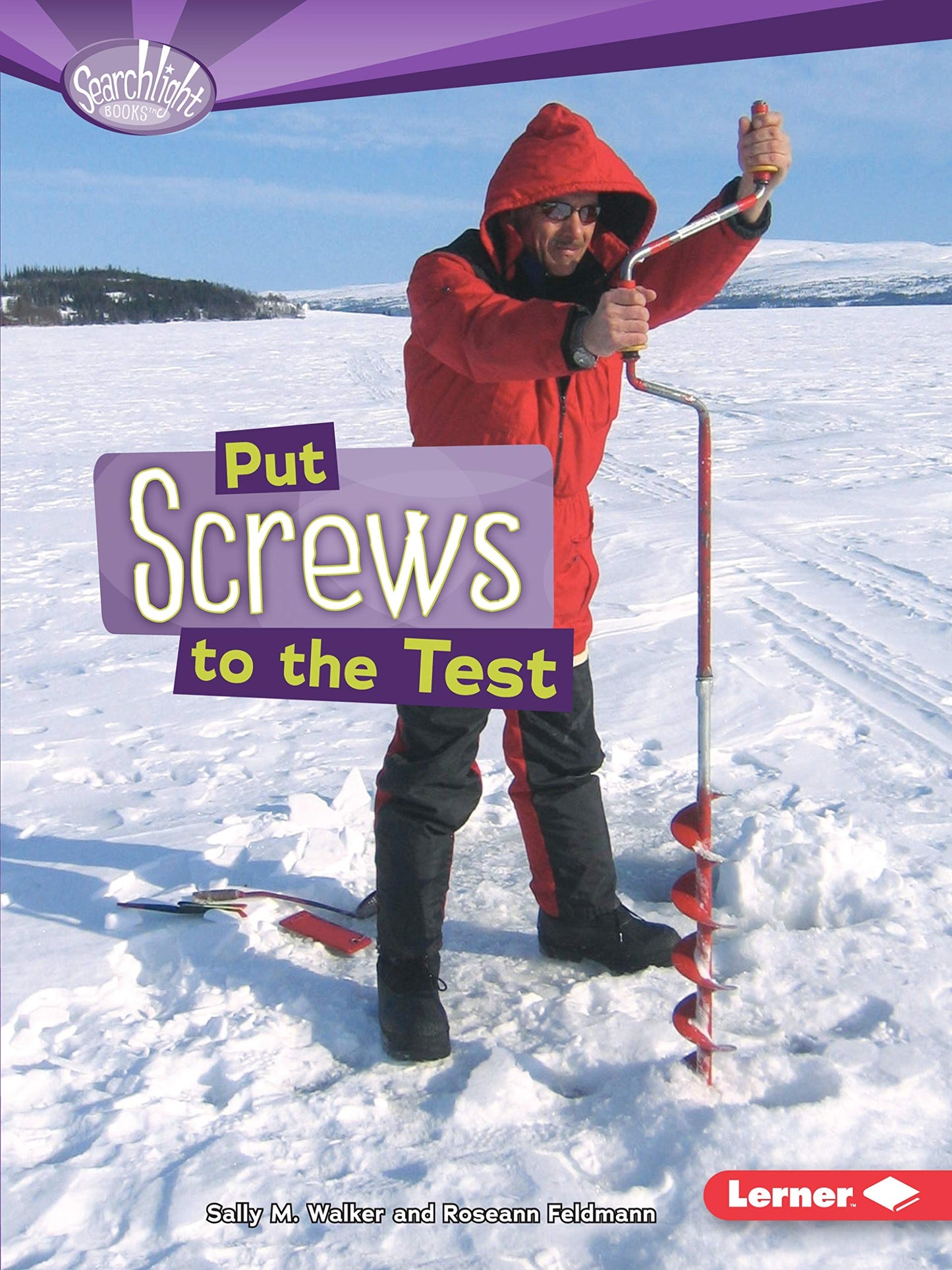 Put Screws to the Test (Searchlight Books   How Do Simple Machines Work?) by Roseann Feldmann, Sally M. Walker