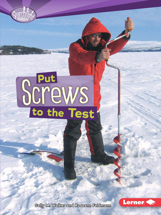 Put Screws to the Test (Searchlight Books   How Do Simple Machines Work?) by Roseann Feldmann, Sally M. Walker