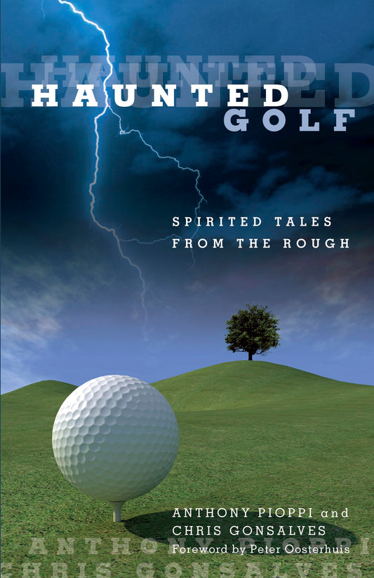 Haunted Golf: Spirited Tales From The Rough by Anthony Pioppi, Chris Gonsalves
