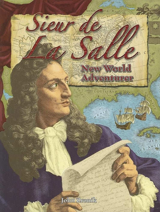Sieur de la Salle: New World Adventurer (In the Footsteps of Explorers) by John Paul Zronik
