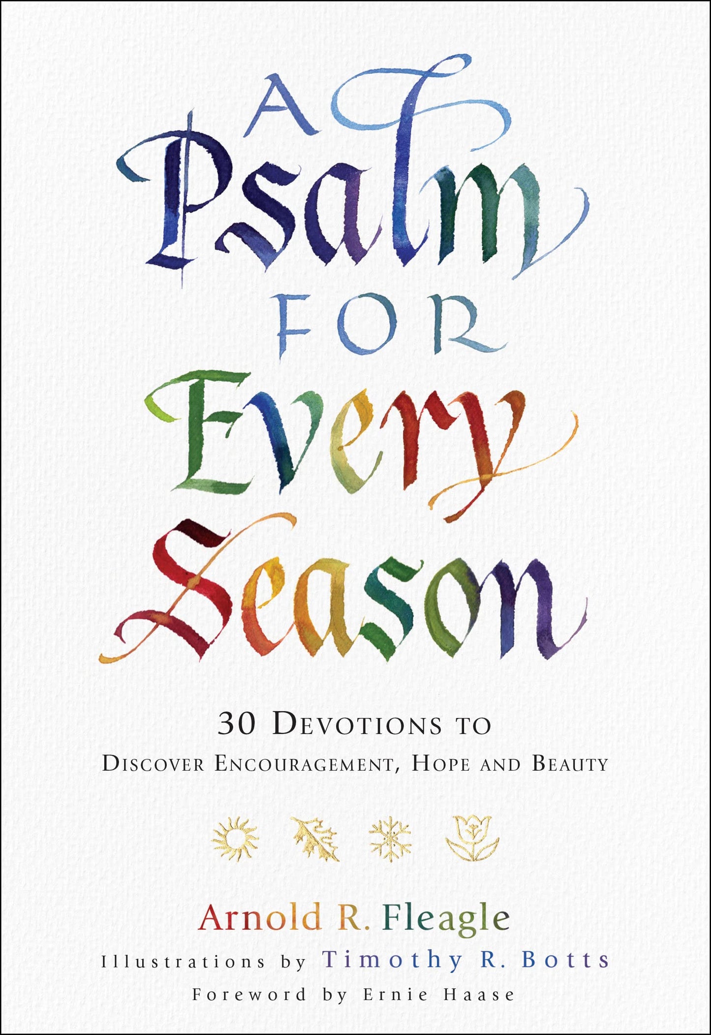 A Psalm for Every Season: 30 Devotions to Discover Encouragement, Hope and Beauty by Arnold R. Fleagle