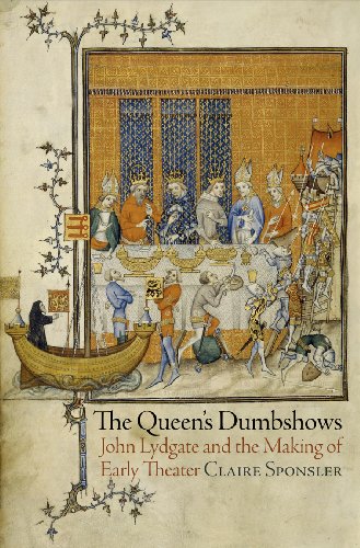 The Queen's Dumbshows: John Lydgate and the Making of Early Theater (The Middle Ages Series) by Claire Sponsler