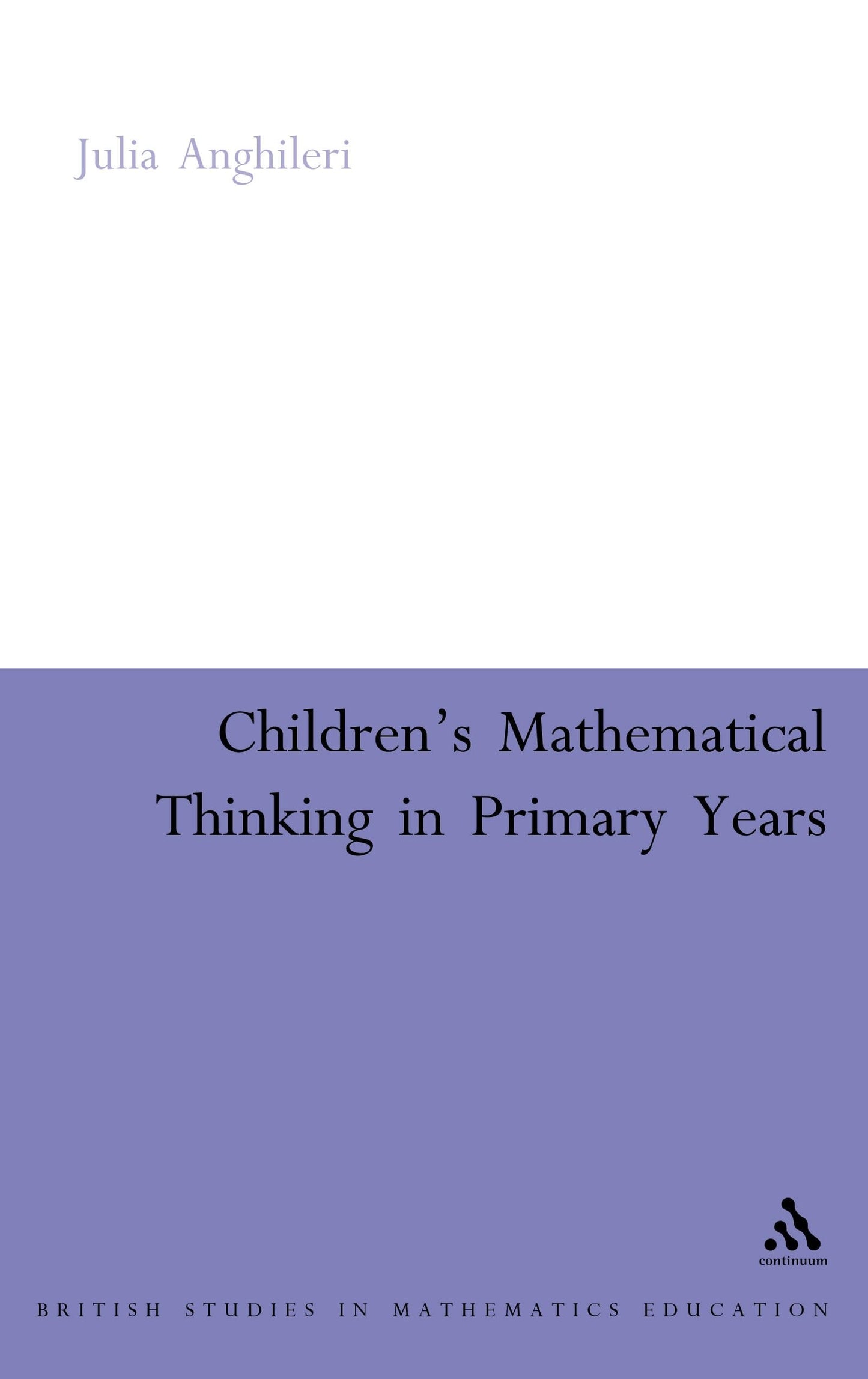 Children's Mathematical Thinking in Primary Years (Children, Teachers and Learning) by Julia Anghileri