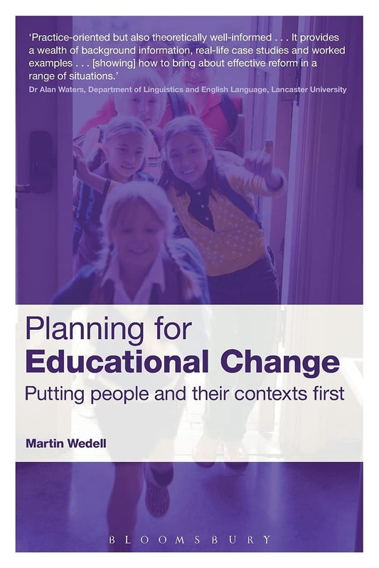 Planning for Educational Change: Putting people and their contexts first by Martin Wedell