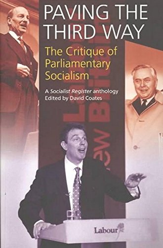 Paving The Third Way: A Critique of Parliamentary Socialism (A Socialist Register Anthology)