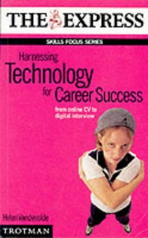 Harnessing Technology for Career Success: From Online CV to Digital Interview (Skills Focus) by Helen Vandevelde
