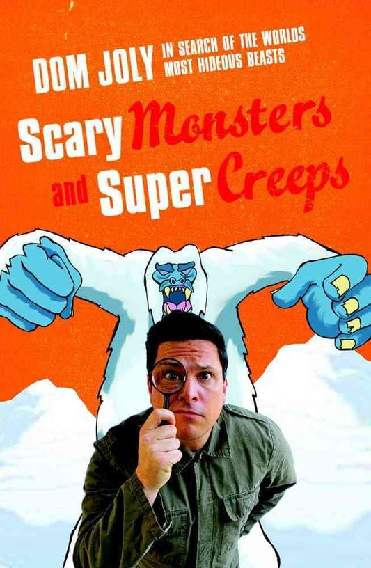 Scary Monsters and Super Creeps: In Search of the World's Most Hideous Beasts