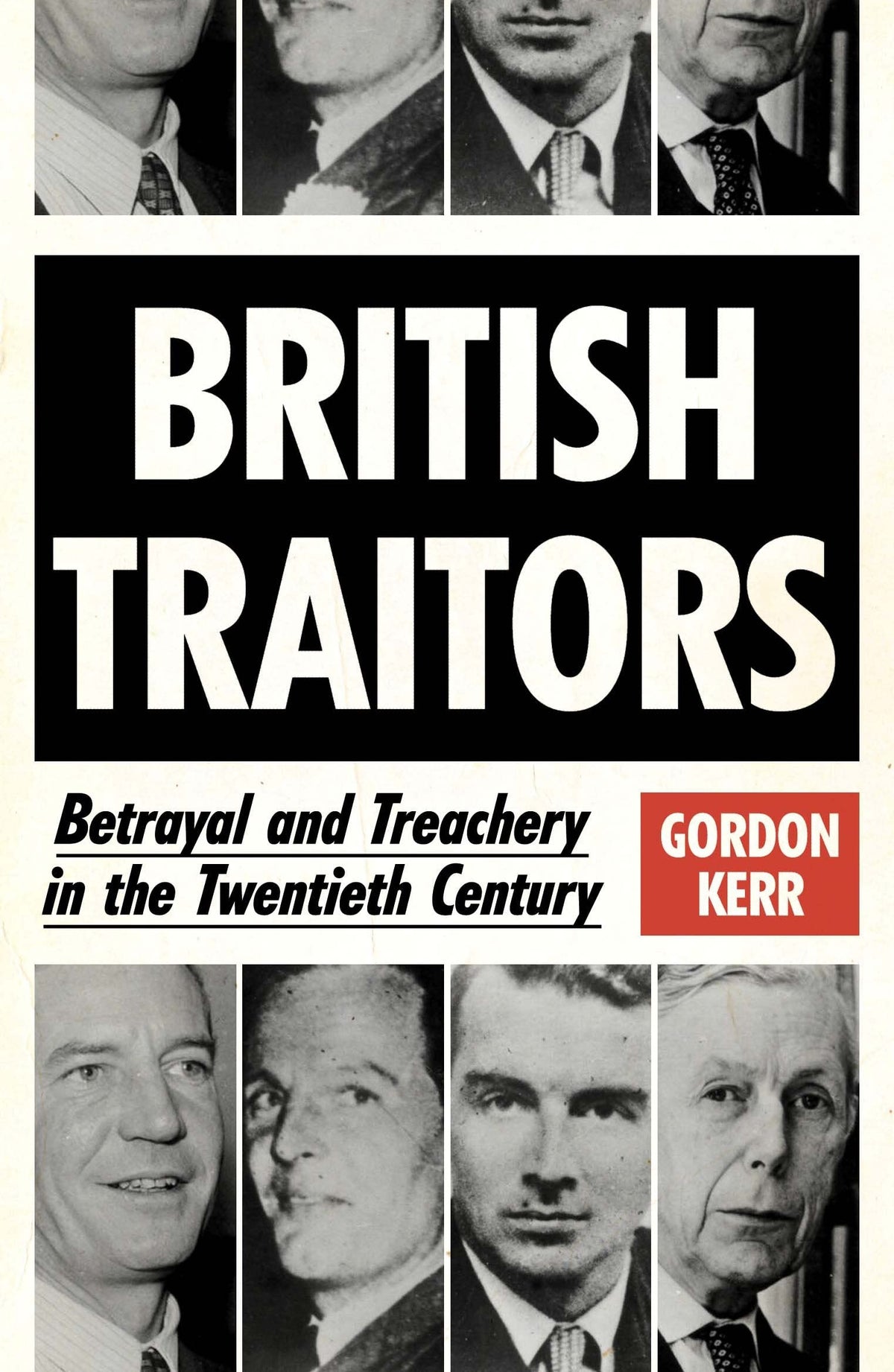 British Traitors: Betrayal and Treachery in the Twentieth Century by Gordon Kerr