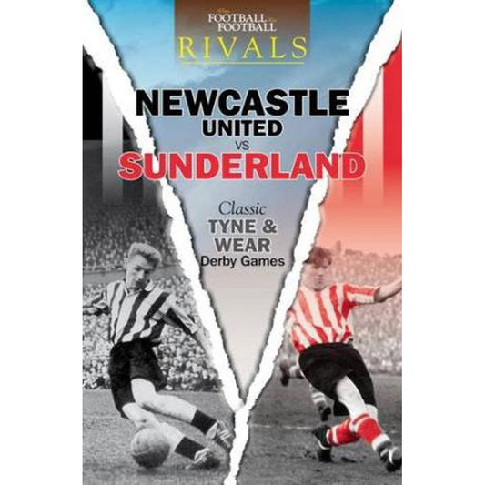 Newcastle United Vs Sunderland: Classic Tyne and Wear Derby Games. Paul Days by Paul Days