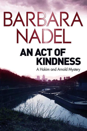 An Act of Kindness: A Hakim and Arnold Mystery by Barbara Nadel