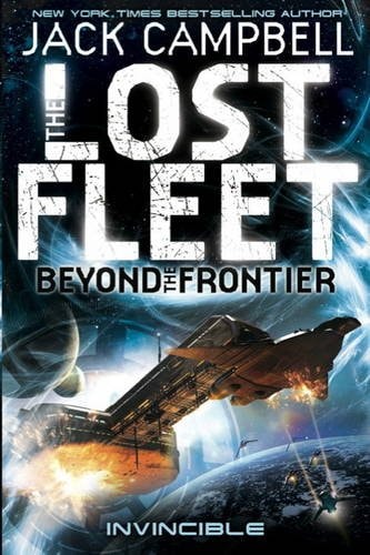 Lost Fleet: Beyond the Frontier- Invincible Book 2 by Jack Campbell