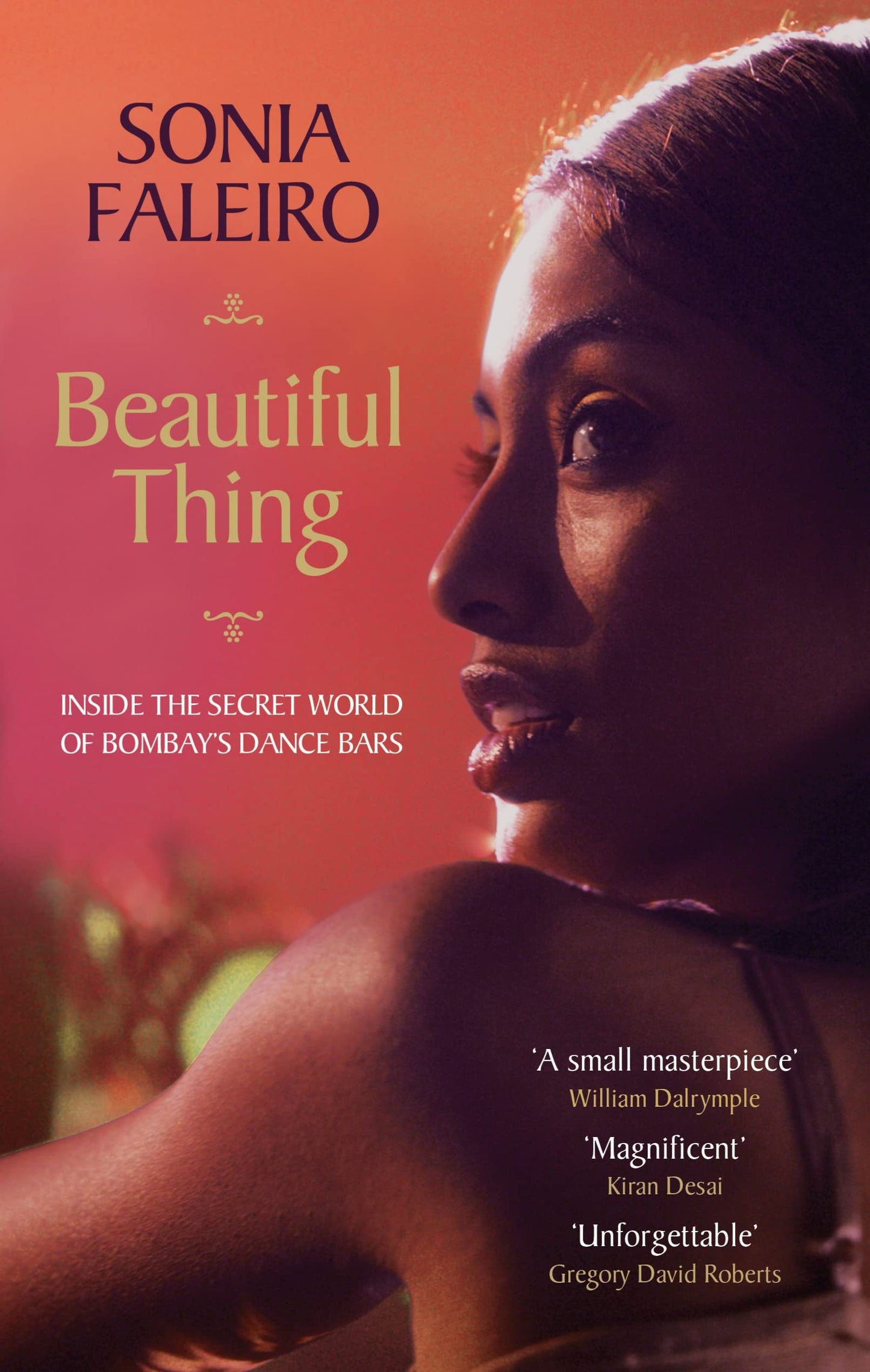 Beautiful Thing: Inside the Secret World of Bombay's Dance Bars by Sonia Faleiro